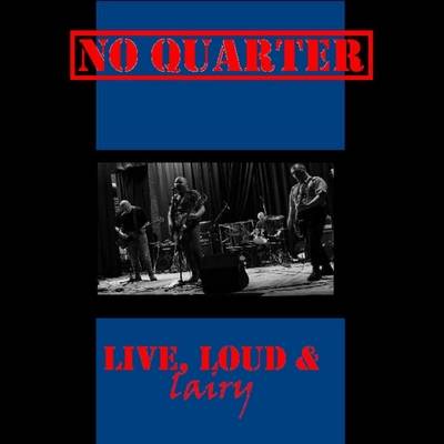 No Quarter : Live, Loud & Lairy
